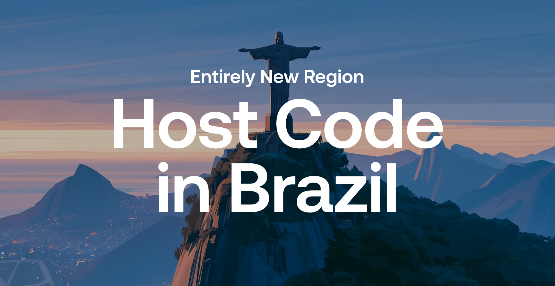 Entirely New Region: Host Code in Brazil, over a painting of Christ the Redeemer above Rio de Janeiro at dusk.