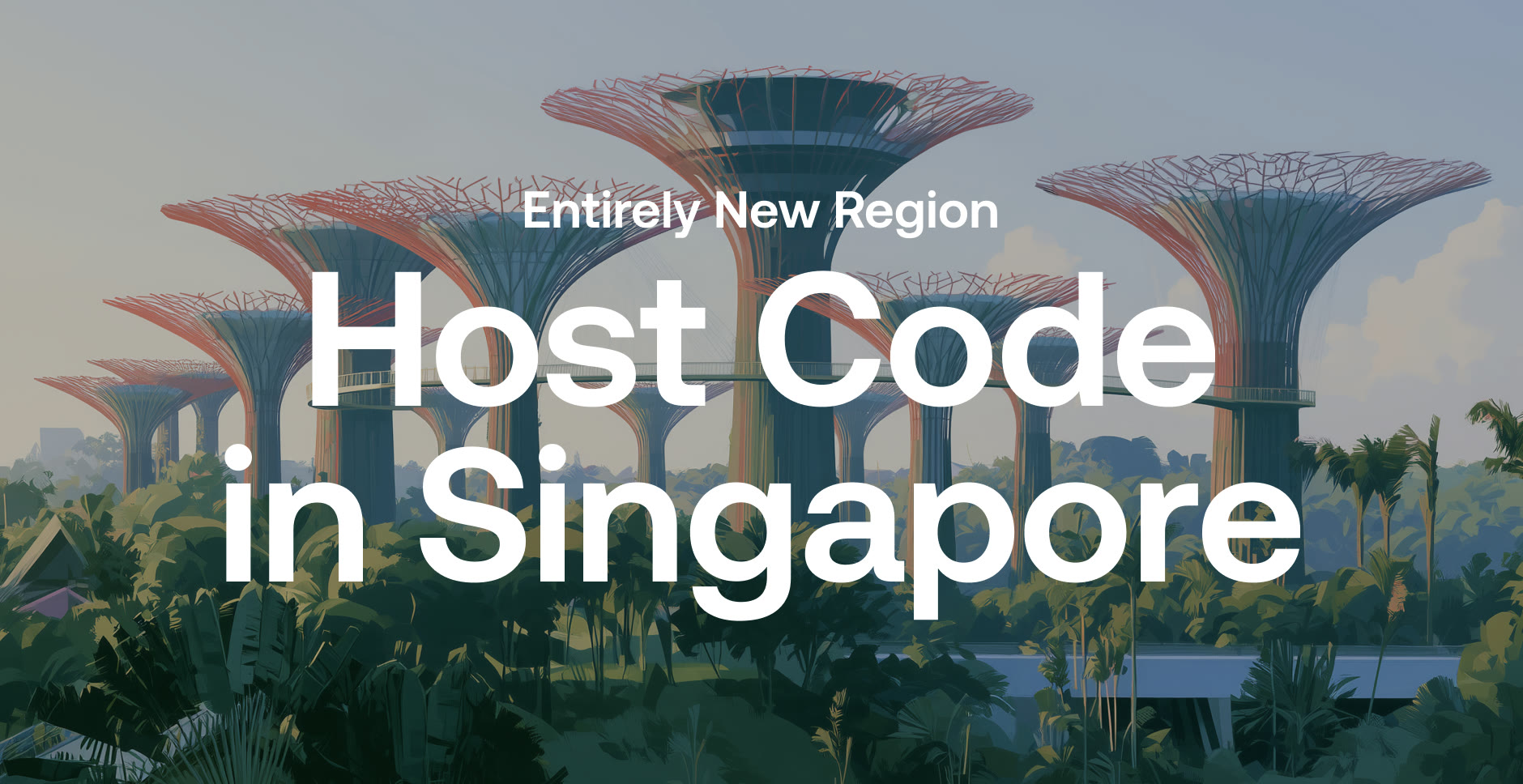 Entirely New Region: Host Code in Singapore, over a painting of the Supertrees rising above a tropical garden.
